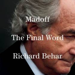 Madoff: The Final Word - Richard Behar