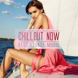 Chillout Now - Best Lounge Music (Mp3) - Lounge, Relax, Pop, Dance!