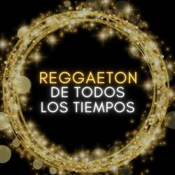 Reggaeton de todos los tiempos (2024) - Reggaeton, Dancehall