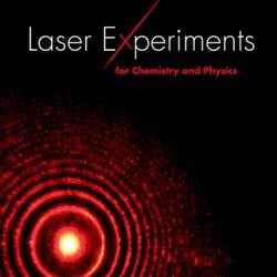 Laser Experiments for Chemistry and Physics - Robert N. Compton