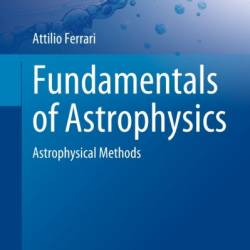 Fundamentals of Astrophysics: Astrophysical Methods - Attilio Ferrari