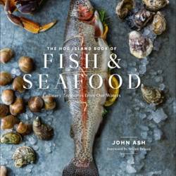 The Hog Island Book of Fish & Seafood: Culinary Treasures from Our Waters - John Ash