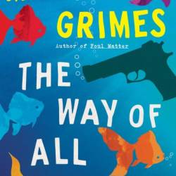 The Way of All Fish: A Novel - Martha Grimes