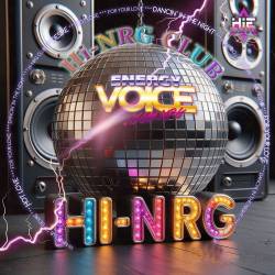 Energy Voice - Hi-NRG Club (2024) FLAC - Italo Disco, Hi NRG