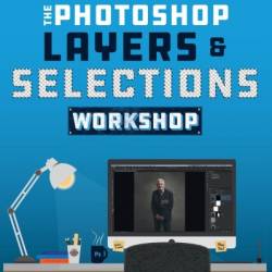 The Photoshop Layers and Selections Workshop - Glyn Dewis