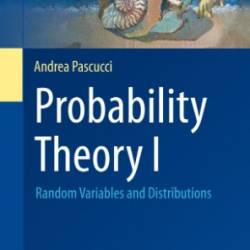 Probability Theory I: Random Variables and Distributions - Andrea Pascucci