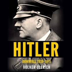 Hitler: Downfall: 1939-1945 - [AUDIOBOOK]