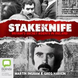 Stakeknife: Britain's Secret Agents in Ireland - [AUDIOBOOK]