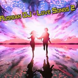 Russian DJ - Love Songs 2 (2024)