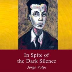 In Spite of the Dark Silence - Jorge Volpi