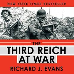 The Third Reich at War: 1939-1945 - [AUDIOBOOK]