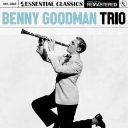 Benny Goodman - Essential Classics, Vol. 663: Benny Goodman Trio (2024)