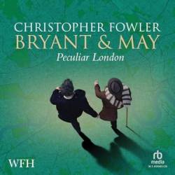 Bryant & May's Peculiar London - [AUDIOBOOK]