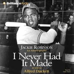 I Never Had It Made: The Autobiography of Jackie Robinson - [AUDIOBOOK]