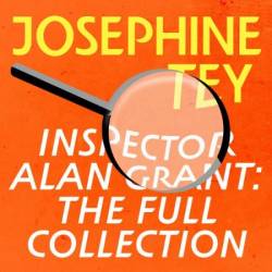 Inspector Alan Grant: The Full Collection: 6 Novels - [AUDIOBOOK]