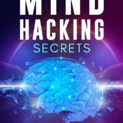 Mind Hacking Secrets - sabotaging Thinking, Master Your Focus and Live a Successful and Positive Life on Your Own Terms - Laurson, Jay
