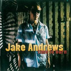 Jake Andrews - Time To Burn (1999)