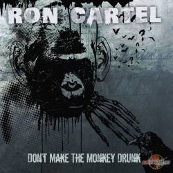 Ron Cartel - Don't Make The Monkey Drunk (2014)