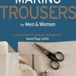 Making Trousers for Men & Women: A Multimedia Sewing Workshop