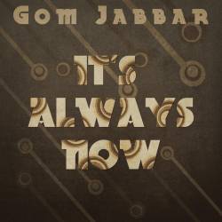 Gom Jabbar - It's Always Now (2014)