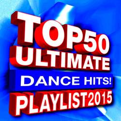 Top 50 Ultimate Dance Hits! Playlist 2015 (2015)