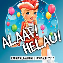 Alaaf! Helau! Karneval, Fasching & Fastnacht 2017 (2016)