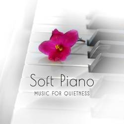 Soft Piano Music for Quietness Relaxing. Piano Songs for Chill Out (2017) MP3