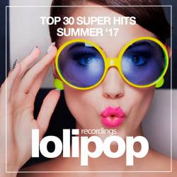 Top 30 Super Hits (Summer '17) (2017)