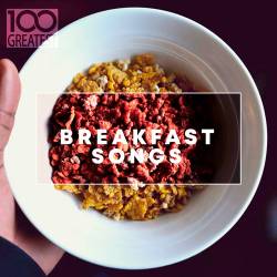 100 Greatest Breakfast Songs (2019)