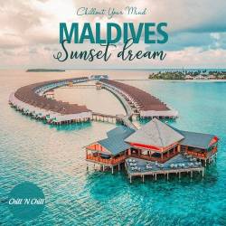 Maldives Sunset Dream: Chillout Your Mind (2021)