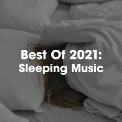 Best Of 2021 Sleeping Music (2021)