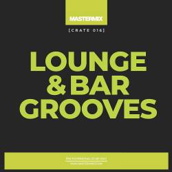 Mastermix Crate 016 Lounge and Bar Grooves (2021)