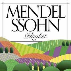 Mendelssohn Playlist (2022) - Classical