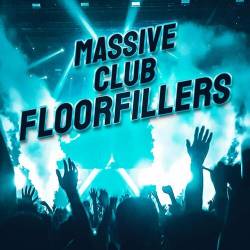 Massive Club Floorfillers (2022) - Club, House, Dance