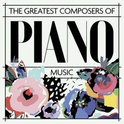 The Greatest Composers of Piano Music (2022) - Classical