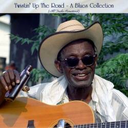 Twistin Up The Road - A Blues Collection (All Tracks Remastered) (2022) - Rock, Blues