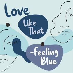 Love Like That - Feeling Blue (2022) - Pop, Rock, RnB, Dance
