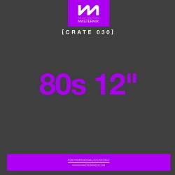 Mastermix Crate 030 - 80s 12 inch (2022) - Disco, Pop, Dance