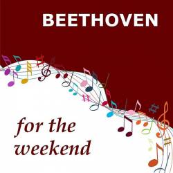 Beethoven for the Weekend (Mp3) - Classical!