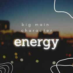 Big Main Character Energy (2022) - Alternative