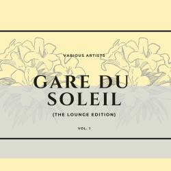 Gare du soleil Vol. 1-2 The Lounge Edition (2022-2023) - Electronic, Lounge, Chillout, Downtempo