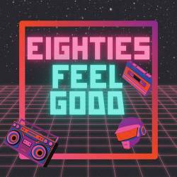 Eighties Feel Good (2023) - Pop, Rock, RnB, Dance