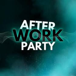 After Work Party (2023) - Deep House, Electro House, Electronic