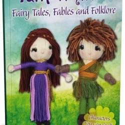 Yarn Whirled: Fairy Tales, Fables and Folklore: Characters You Can Craft With Yarn
