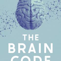 The Brain Code: Using neuroscience to improve learning, memory and emotional intel...