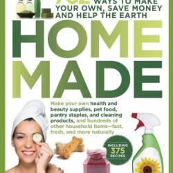 Homemade: 707 Products to Make Yourself to Save Money and the Earth - Editors at R...