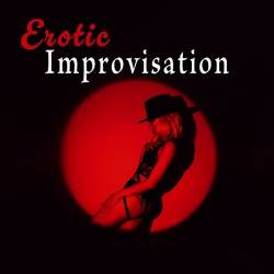 Erotic Improvisation Sensual Rhythms of Instrumental Jazz, Sexy Evening, Romantic Dinner (2024) FLAC - Jazz