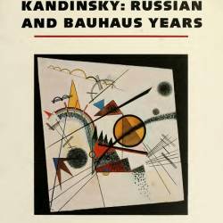 Kandinsky. Russian and Bauhaus Years, 1915-1933