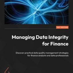 Managing Data Integrity for Finance: Discover practical data quality management st...