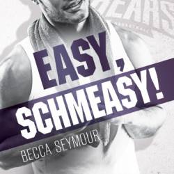 Easy, Schmeasy! - Becca Seymour